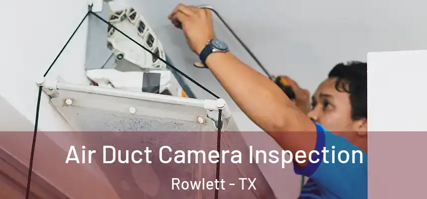 Air Duct Camera Inspection Rowlett - TX