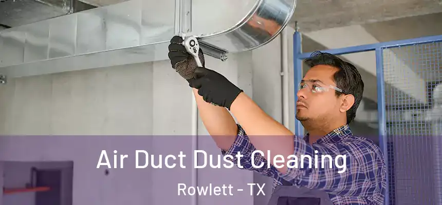  Air Duct Dust Cleaning Rowlett - TX