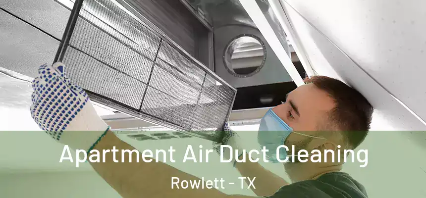  Apartment Air Duct Cleaning Rowlett - TX