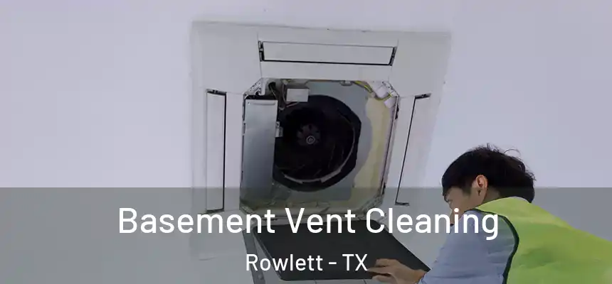 Basement Vent Cleaning Rowlett - TX