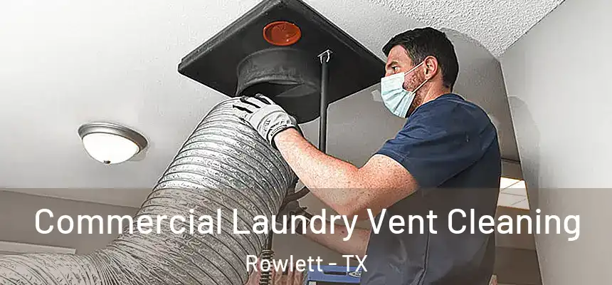  Commercial Laundry Vent Cleaning Rowlett - TX