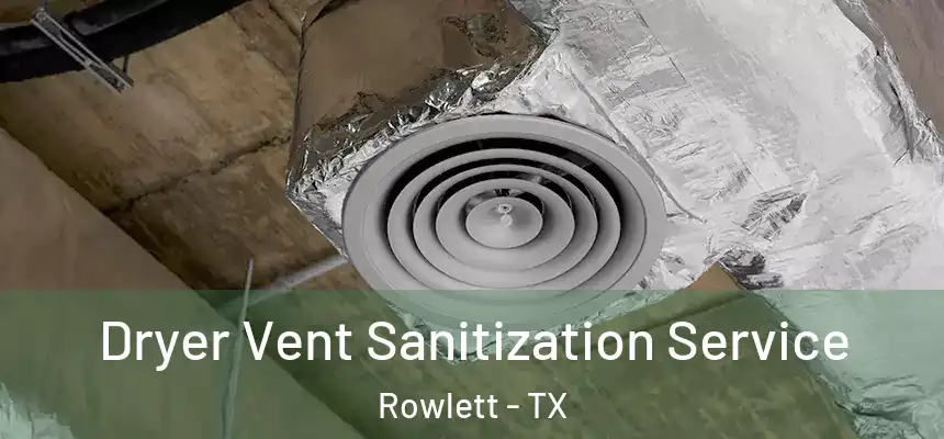  Dryer Vent Sanitization Service Rowlett - TX