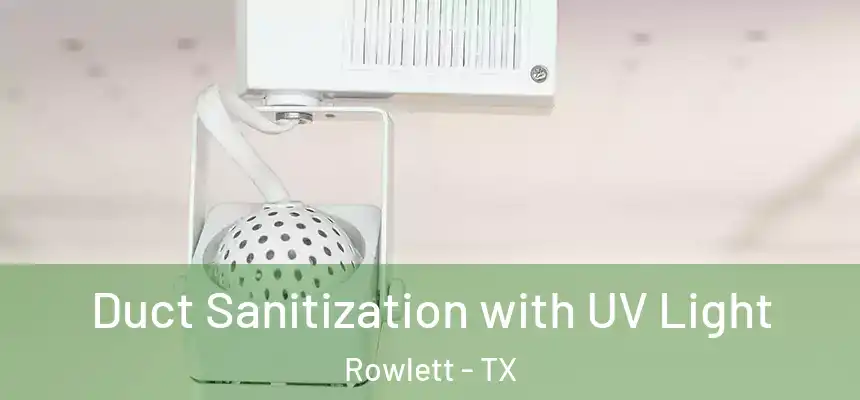  Duct Sanitization with UV Light Rowlett - TX
