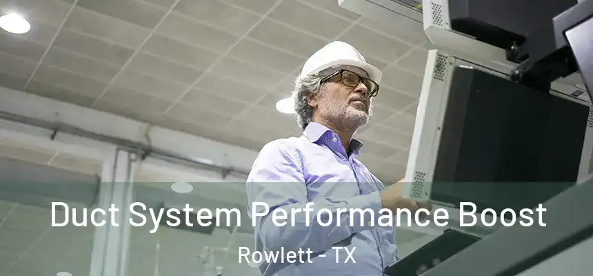  Duct System Performance Boost Rowlett - TX