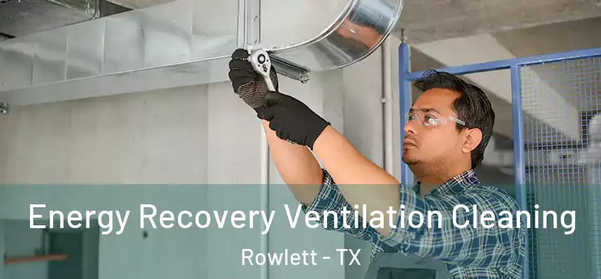  Energy Recovery Ventilation Cleaning Rowlett - TX