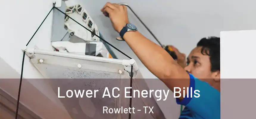 Lower AC Energy Bills Rowlett - TX