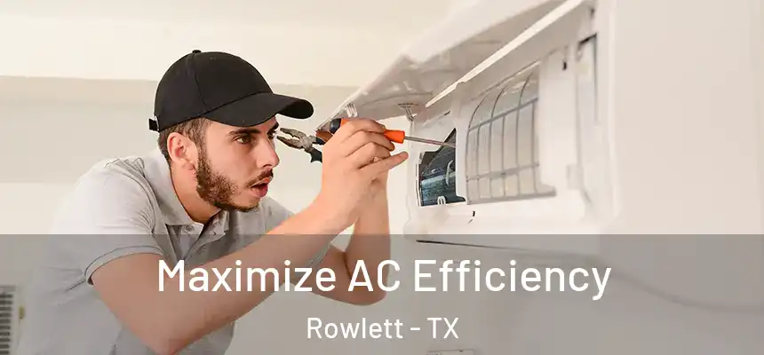  Maximize AC Efficiency Rowlett - TX