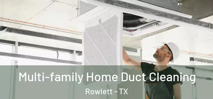 Multi-family Home Duct Cleaning Rowlett - TX