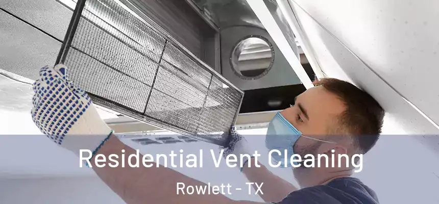  Residential Vent Cleaning Rowlett - TX