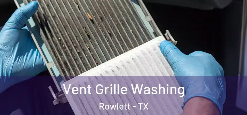 Vent Grille Washing Rowlett - TX