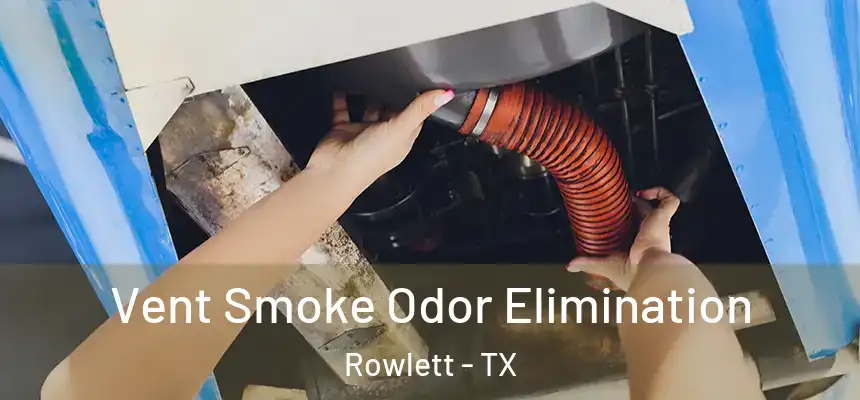  Vent Smoke Odor Elimination Rowlett - TX